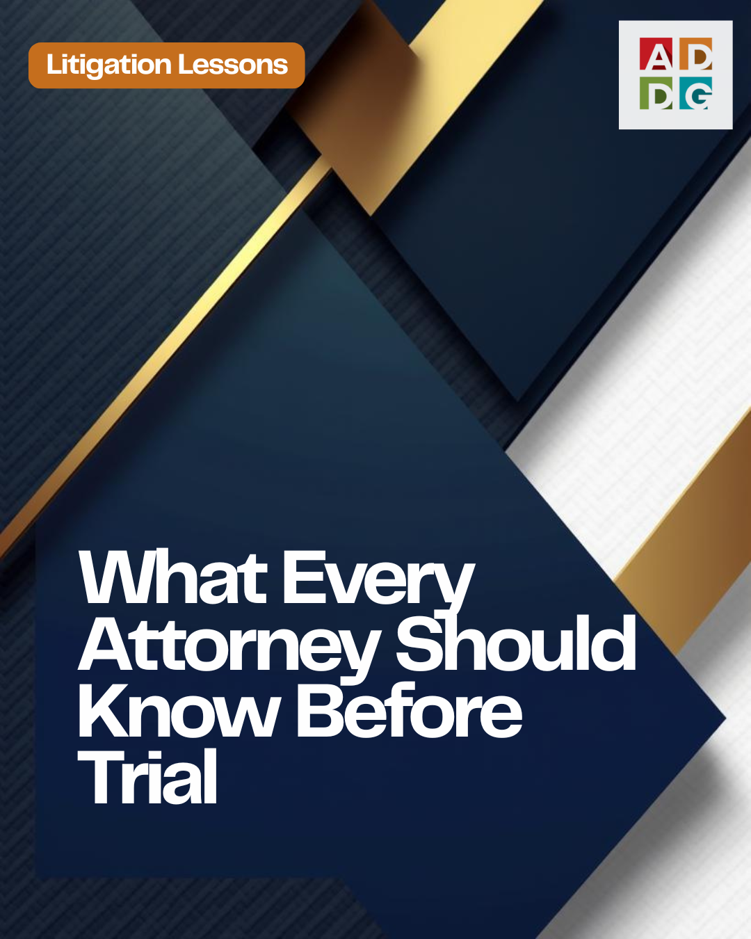 Essential litigation and trial lessons learned from real-world ...